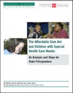 The ACA and Children with Special Health Care Needs.