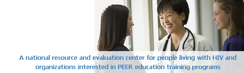 A national resource and evaluation center for people living with HIV and organizations interested in PEER education training programs